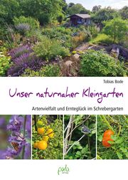 Unser naturnaher Kleingarten Bode, Tobias 9783895664359