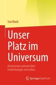 Unser Platz im Universum Kwok, Sun 9783031378393