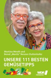 Unsere 111 besten Gemüsetipps Neuner-Duttenhofer, Bernd Moritz/Meuth, Martina 9783947670048