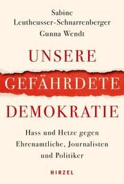 Unsere gefährdete Demokratie Leutheusser-Schnarrenberger, Sabine/Wendt, Gunna 9783777630137