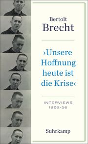 'Unsere Hoffnung heute ist die Krise' Interviews 1926-1956 Brecht, Bertolt 9783518471593
