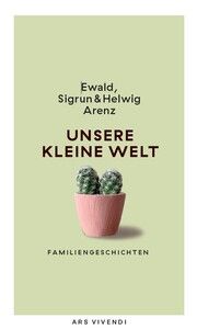 Unsere kleine Welt (Sonderausgabe) Arenz, Ewald/Arenz, Sigrun/Arenz, Helwig 9783747206775