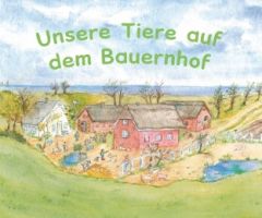 Unsere Tiere auf dem Bauernhof Anne C Wenzel 9783880694682