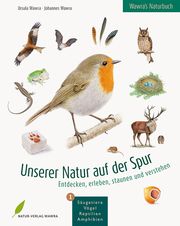 Unserer Natur auf der Spur 1 - Säugetiere, Vögel, Reptilien, Amphibien Wawra, Ursula 9783981548570