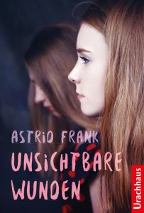 Unsichtbare Wunden Frank, Astrid 9783825151751
