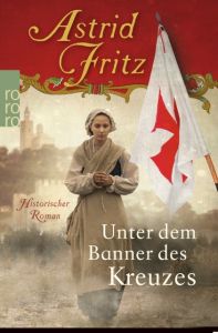 Unter dem Banner des Kreuzes Fritz, Astrid 9783499271052
