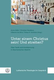 Unter einem Christus sein! Und streiten? Anne Käfer/Christian Neddens/Gilberto da Silva u a 9783374075454