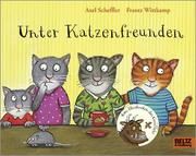 Unter Katzenfreunden Scheffler, Axel/Wittkamp, Frantz 9783407758460
