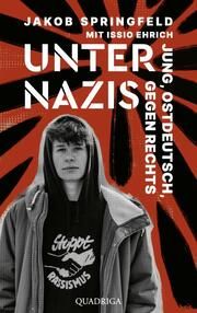 Unter Nazis. Jung, ostdeutsch, gegen Rechts Springfeld, Jakob/Ehrich, Issio 9783869951249