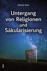 Untergang von Religionen und Säkularisierung Zinser, Hartmut 9783865693747