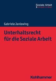 Unterhaltsrecht für die Soziale Arbeit Janlewing, Gabriele 9783170428331