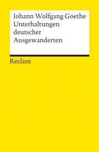 Unterhaltungen deutscher Ausgewanderten Goethe, Johann W von 9783150065587