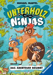 Unterholz-Ninjas, Band 1: Das Abenteuer beginnt - tierisch witziges Kinderbuch ab 8 Jahre über mutige Waldtiere Mantel, Michael 9783473405244