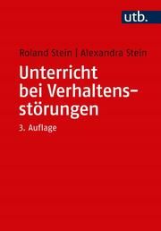 Unterricht bei Verhaltensstörungen Stein, Roland (Prof. Dr.)/Stein, Alexandra 9783825253738