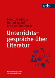 Unterrichtsgespräche über Literatur Magirius, Marco (Dr.)/Scherf, Daniel (Prof. Dr.)/Steinmetz, Michael (P 9783825262686