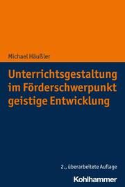 Unterrichtsgestaltung im Förderschwerpunkt geistige Entwicklung Häußler, Michael 9783170434677