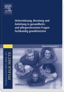 Unterstützung, Beratung und Anleitung in gesundheits- und pflegerelevanten Fragen fachkundig gewährleisten Schwermann, Meike 9783437319198