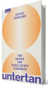 untertan - Von braven und rebellischen Lemmingen Khorsand, Solmaz 9783701183111