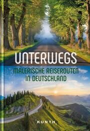 Unterwegs Malerische Reiserouten in Deutschland KUNTH Verlag 9783969650066