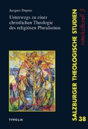 Unterwegs zu einer christlichen Theologie des religiösen Pluralismus Dupuis, Jacques 9783702230494