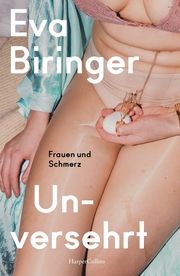 Unversehrt. Frauen und Schmerz Biringer, Eva 9783365007983