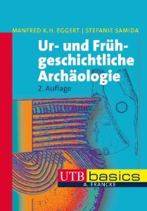 Ur- und Frühgeschichtliche Archäologie Eggert, Manfred K H (Prof. Dr.)/Samida, Stefanie (Dr.) 9783825238902