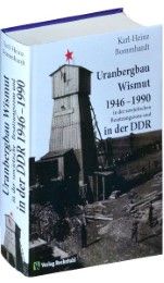 Uranbergbau Wismut 1946-1990 in der sowjetischen Besatzungszone und in der DDR Bommhardt, Karl-Heinz 9783867773324