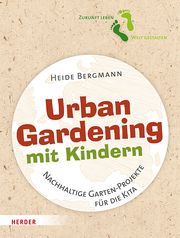 Urban Gardening mit Kindern Bergmann, Heide 9783451389344