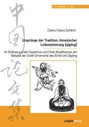 Ursprünge der Tradition chinesischer Leibmeisterung (qigong) Cobos Schlicht, Carlos 9783897333178