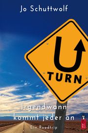 U-Turn - Irgendwann kommt jeder an Schuttwolf, Jo 9783985760060