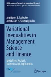 Variational Inequalities in Management Science and Finance Tsekrekos, Andrianos E/Yannacopoulos, Athanasios N 9783031741180