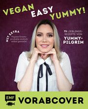Vegan, easy, yummy! - Kochen mit Yummypilgrim Yummypilgrim 9783745918007