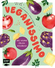 Veganissimo - Das vegane Italien-Kochbuch Panzer, Maria/Schweizer, Estella 9783745909609