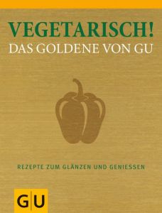 Vegetarisch! Das Goldene von GU Alessandra Redies/Adriane Andreas 9783833822018
