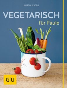 Vegetarisch für Faule Kintrup, Martin 9783833826276