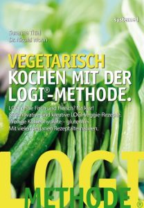 Vegetarisch kochen mit der LOGI-Methode Thiel, Susanne/Worm, Nicolai (Dr.) 9783942772891