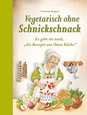 Vegetarisch ohne Schnickschnack Bangert, Elisabeth 9783897368378