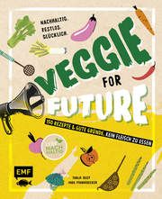 Veggie for Future - 150 Rezepte & gute Gründe, kein Fleisch zu essen Pfannebecker, Inga/Dusy, Tanja 9783960937081