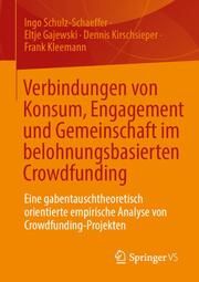 Verbindungen von Konsum, Engagement und Gemeinschaft im belohnungsbasierten Crowdfunding Schulz-Schaeffer, Ingo/Gajewski, Eltje/Kirschsieper, Dennis u a 9783658456450