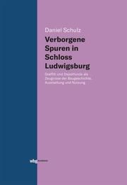 Verborgene Spuren in Schloss Ludwigsburg Schulz, Daniel (Dr.) 9783534401383