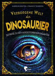 Verborgene Welt der Dinosaurier Küntzel, Karolin 9783968080000
