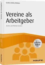Vereine als Arbeitgeber Geckle, Gerhard (Prof.)/Rothe, Amelie/Wilcken, Stephan 9783648136461