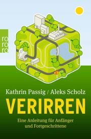 Verirren Passig, Kathrin/Scholz, Aleks 9783499625183