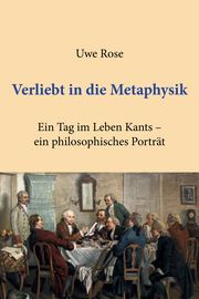 Verliebt in die Metaphysik Rose, Uwe 9783968240275