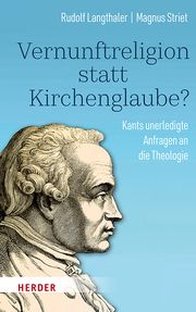 Vernunftreligion statt Kirchenglaube? Langthaler, Rudolf/Striet, Magnus 9783451024139