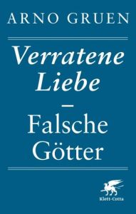 Verratene Liebe - Falsche Götter Gruen, Arno 9783608949049