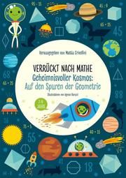 Verrückt nach Mathe - Geheimnisvoller Kosmos: Auf den Spuren der Geometrie Mattia Crivellini 9788863124224