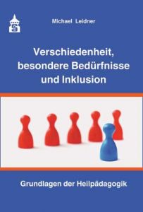 Verschiedenheit, besondere Bedürfnisse und Inklusion Leidner, Michael (Dr.) 9783834014818