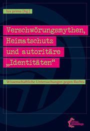 Verschwörungsmythen, Heimatschutz und autoritäre Identitäten lux prima 9783960421566