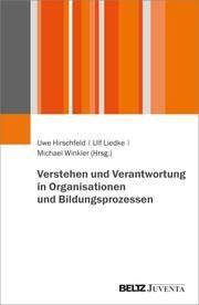 Verstehen und Verantwortung in Organisationen und Bildungsprozessen Uwe Hirschfeld/Ulf Liedke/Michael Winkler 9783779981008